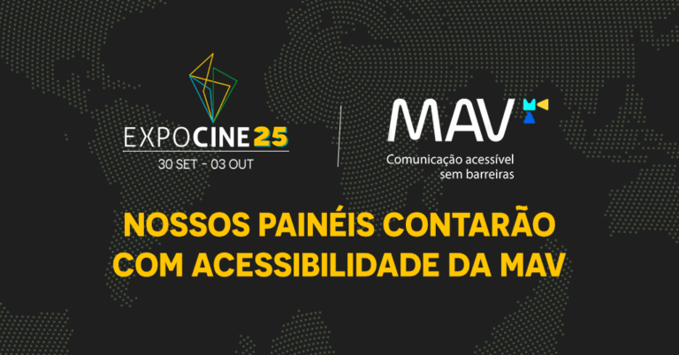 EXPOCINE 25 terá acessibilidade de conteúdo da MAV; painel que debaterá o tema no mercado audiovisual é anunciado